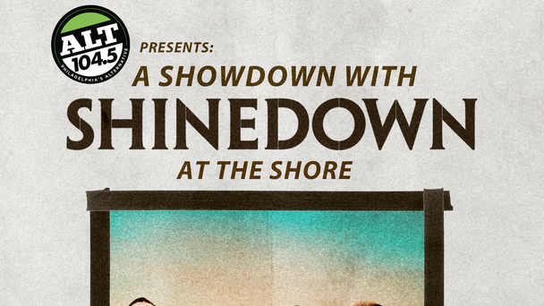 ALT 104.5 Presents: A Showdown w/ Shinedown at The Shore - Ocean Casino Resort