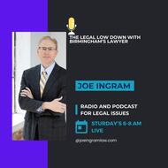 The Legal Low Down with Joe Ingram