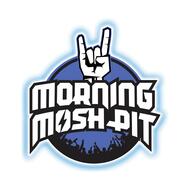 The Morning Mosh Pit