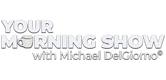Your Morning Show with Michael Delgiorno - null
