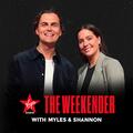 The Weekender with Myles & Shannon