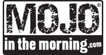 Mojo in the Morning - Wake up with us every morning starting at 5am