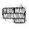 The Big Mad Morning Show