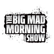 The Big Mad Morning Show