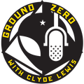 Ground Zero with Clyde Lewis