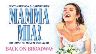 Entertainment - MAMMA MIA! — Broadway's Favorite Feel-Good Musical