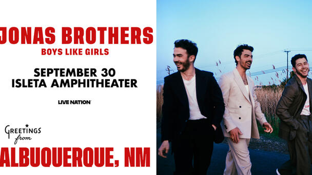 Jonas Brothers Are Coming To Isleta Amphitheater!