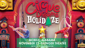 CIRQUE DREAMS HOLIDAZE AT THE MOBILE SAENGER THEATRE
