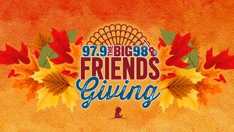 Station Events - 97.9 The BIG 98's FRIENDSGIVING
