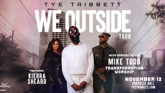 Concerts - "We Outside Tour" with Tye Tribbett, Kierra Sheard, and Mike Todd