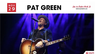Entertainment - Pat Green - Haute Spot