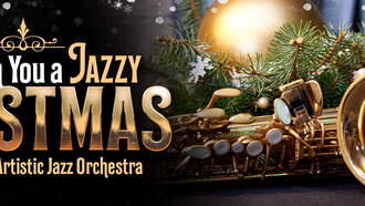 Concerts - We Wish You A Jazzy Christmas Featuring the Artistic Jazz Orchestra