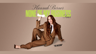 Entertainment - Hannah Berner: None of My Business Tour