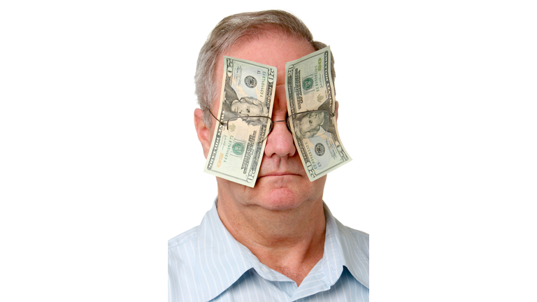Blinded by Money.