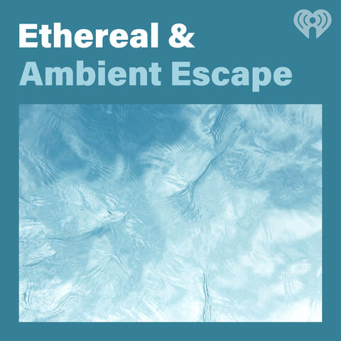 Ethereal & Ambient Escape