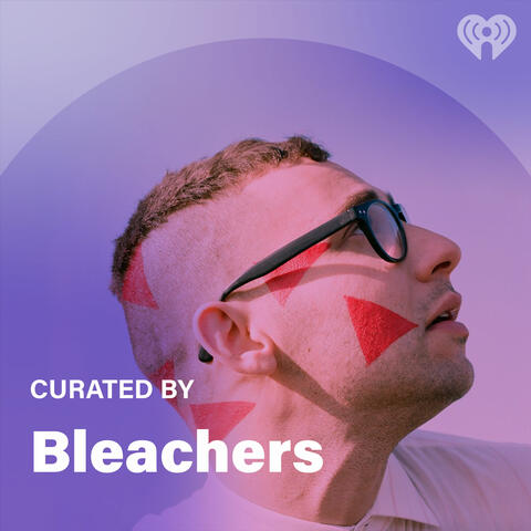 Curated By: Bleachers