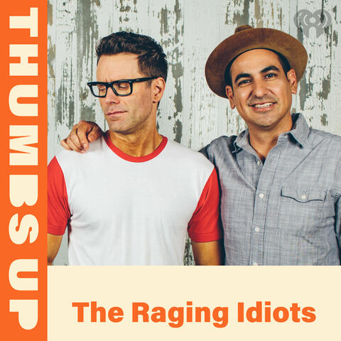 Thumbs Up: The Raging Idiots