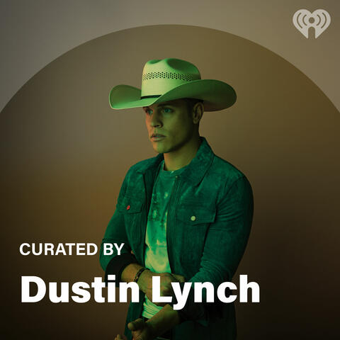 Curated By: Dustin Lynch