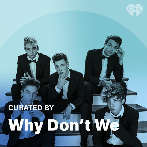 Curated By: Why Don't We