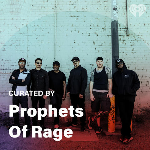 Curated By: Prophets Of Rage