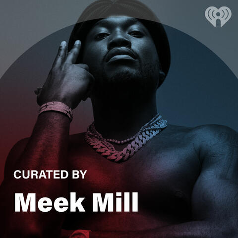 Curated By: Meek Mill