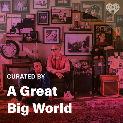 Curated By: A Great Big World