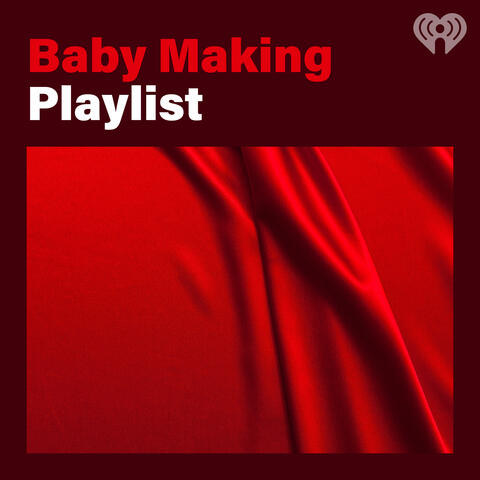 Baby Making Playlist