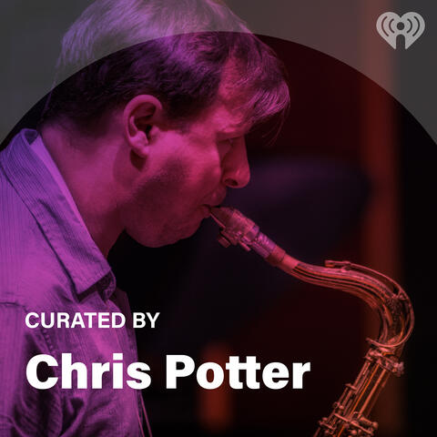 Curated By: Chris Potter