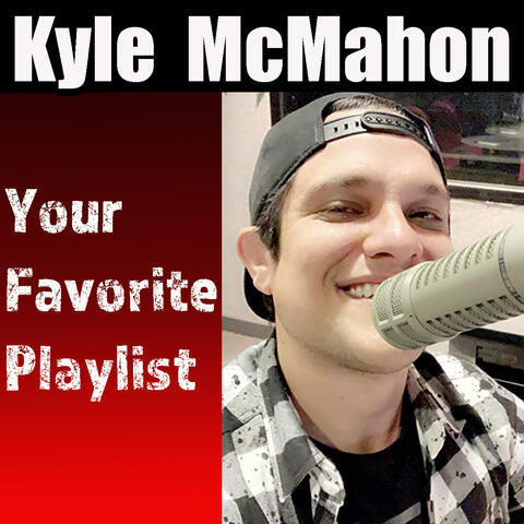 Kyle McMahon - Your Favorite Playlist