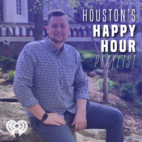 Houston's Happy Hour Playlist