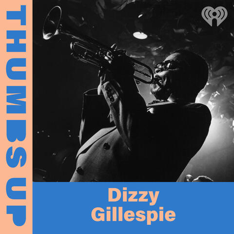 Thumbs Up: Dizzy Gillespie