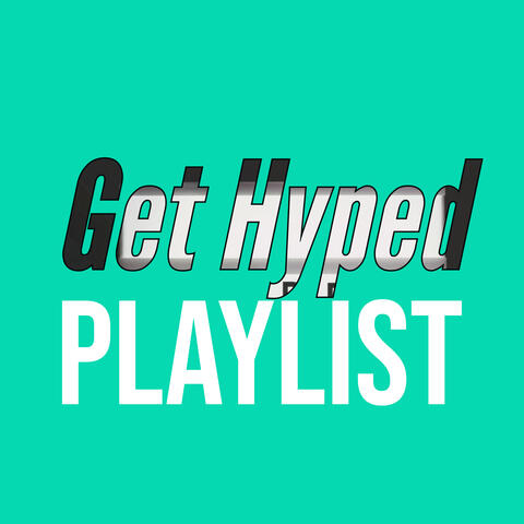 Get Hyped Playlist