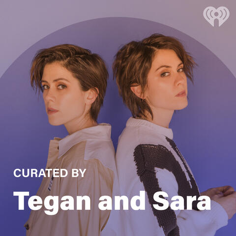 Curated By: Tegan and Sara