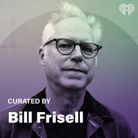 Curated By: Bill Frisell