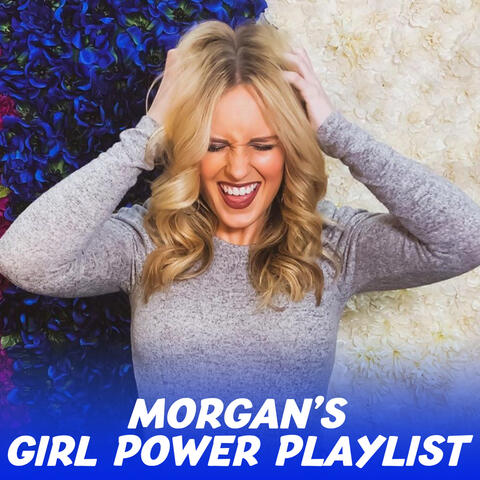 Morgan's Girl Power Playlist