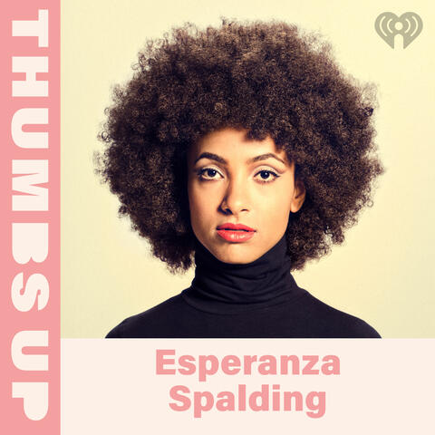 Thumbs Up: Esperanza Spalding