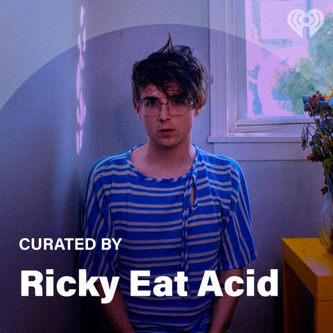 Curated By: Ricky Eat Acid