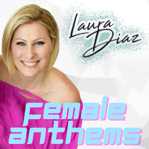 Laura Diaz's Female Anthems