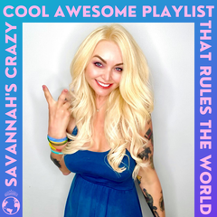 Savannah’s Crazy Cool Awesome Playlist that Rules the World