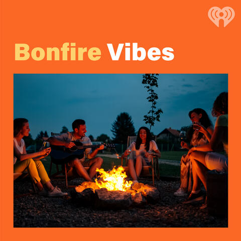 Bonfire Vibes- Listen Now