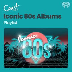 Coast Iconic 80s Albums