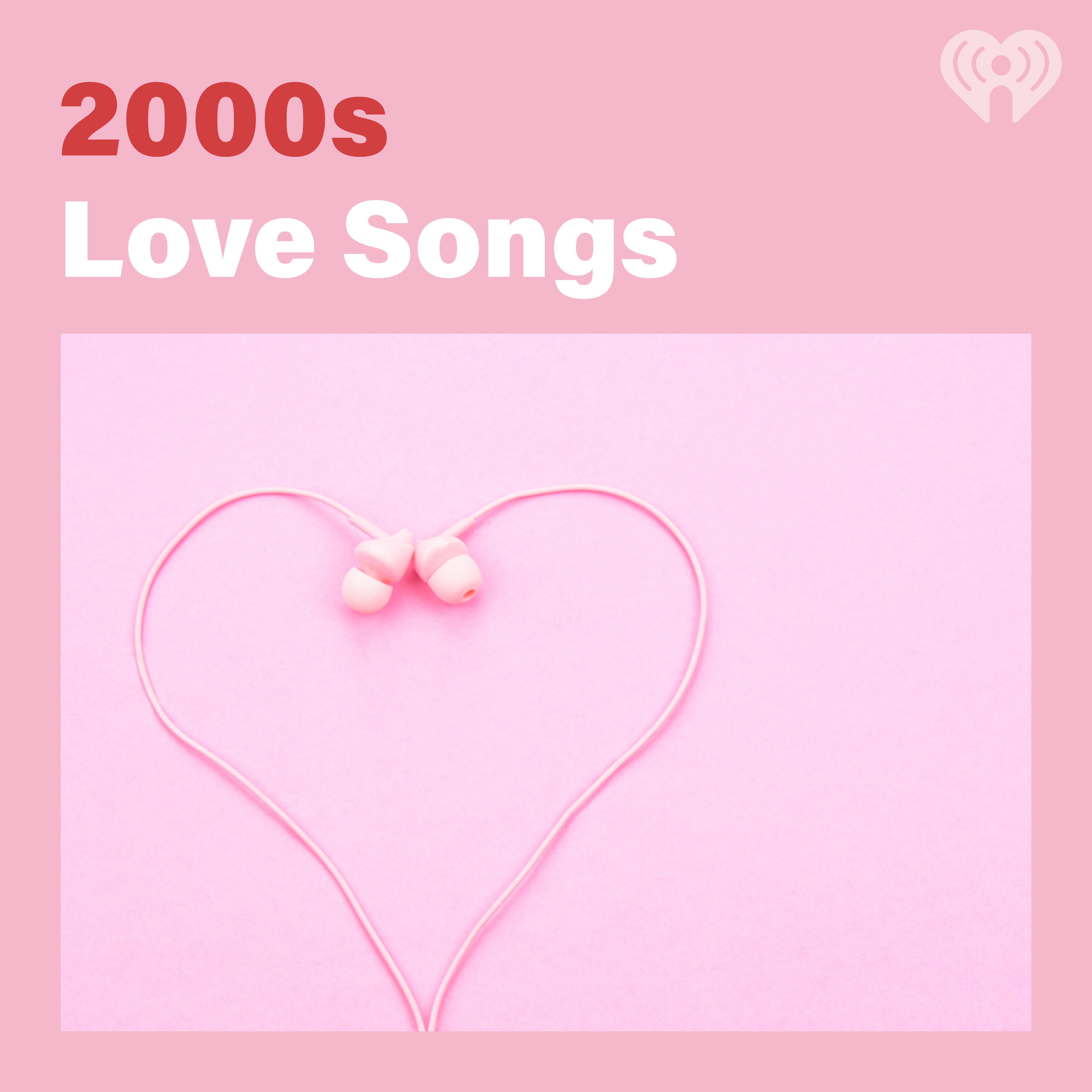 2000s Love Songs | IHeart