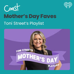 Coast Toni Street's Mother's Day Faves