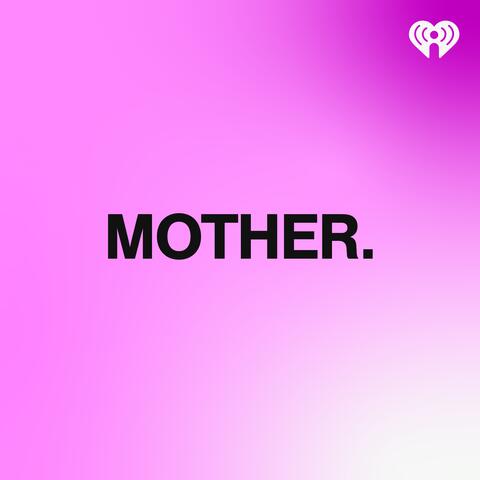 MOTHER.