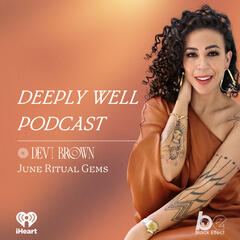 Deeply Well Podcast: Ritual Gems