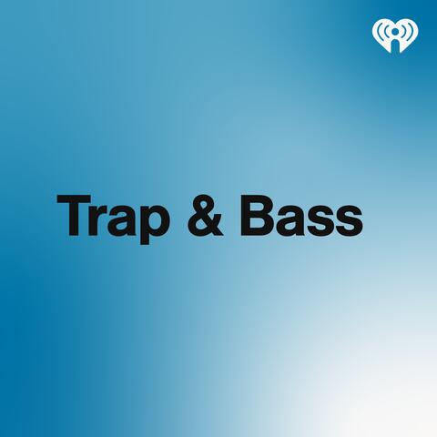 Trap & Bass