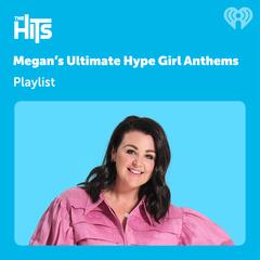 Megan Papas' Ultimate Hype Girl Anthems