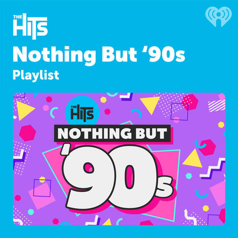 The Hits Nothing But '90s