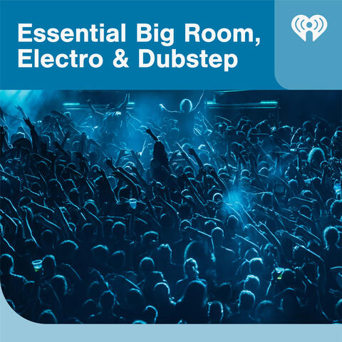 Essential Big Room, Electro & Dubstep