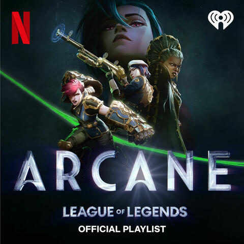 Arcane League of Legends Official Playlist